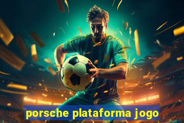 porsche plataforma jogo